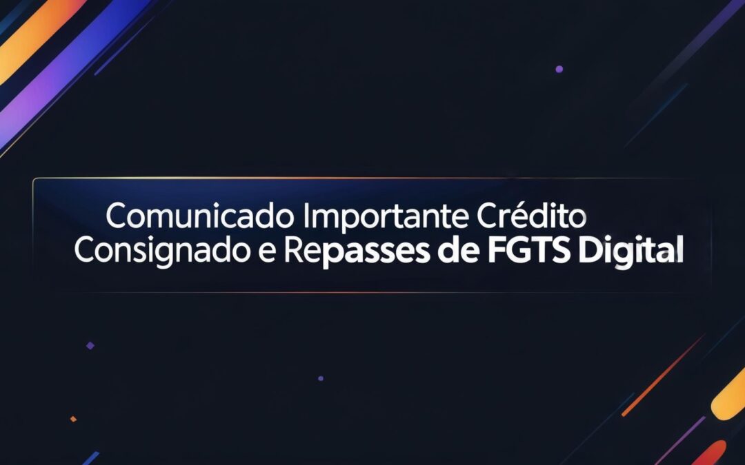 FGTS – Crédito Consignado e Repasses de FGTS Digital